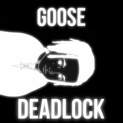 Goose x ISO /DEADLOCK/Medere