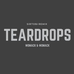 Womack & Womack - Teardrops (SirTobi Remix)