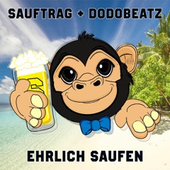 Sauftrag & Dodobeatz - Ehrlich Saufen