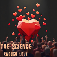 The $cience - Enough Love