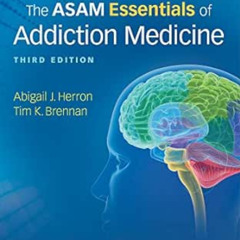 Access EPUB 🗸 The ASAM Essentials of Addiction Medicine by Abigail HerronTimothy K.