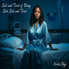 I'm Sick and Tired of Being Sick and Tired