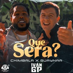 Chimbala Ft. Guaynaa - Que Sera? (Iván GP Edit)[Extended]