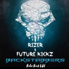Rizer & Future Kickz - Backstabbers (Ketso Kick Edit)