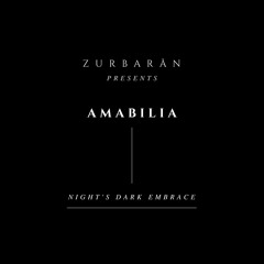 Zurbarån presents - AMABILIA - Night's Dark Embrace