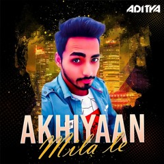 Akhiyaan Mila Le_(Remix)_DJ Aditya_Mitraz.wav