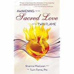 [PDF] ✔️ eBooks Awakening to the Sacred Love of the Twin Flame