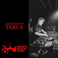 AMLcast 039 - Tarca [Paraphora/Monoton] | Weimar, Germany