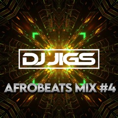 AFROBEATS MIX | AFROSWING MIX | #4 | DJ JIGS
