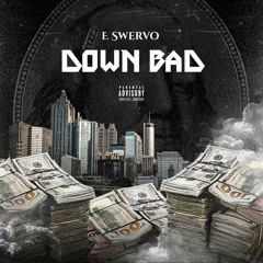 E Swervo - Down Bad