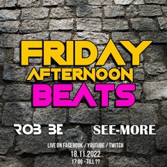 FRIDAY AFTERNOON BEATS #105 - Livestream 181122 - with special guest: See-More