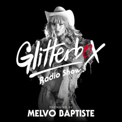 Glitterbox Radio Show 278: Presented By Melvo Baptiste