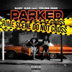 Baby Gas - Parked feat. Young Iggz (Official Video) _ Shot by @MaqBoolMedia (1).mp3