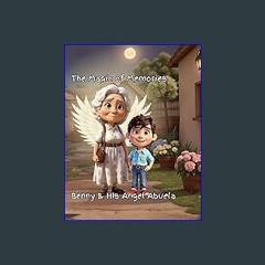 #^DOWNLOAD ❤ The Magic of Memories:: Benny & Angel Abuela (Do Good and Wise Words through Wonderfu