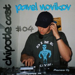 CHIPOTLECAST 04 | PAVEL NOVIKOV (Vinyl Only Mix)
