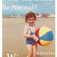 PDF/Ebook Why Be Happy When You Could Be Normal? BY : Jeanette Winterson