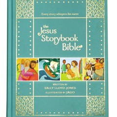 get [❤ PDF ⚡] The Jesus Storybook Bible Gift Edition: Every Story Whis