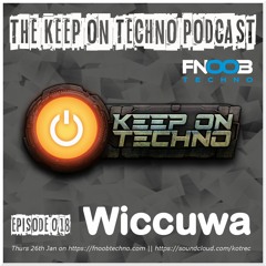 Keep On Techno Podcast 018 - Wiccuwa