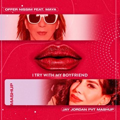 I Try With My Boyfriend (RGrey, EPride & TLove) - Jay Jordan PVT Mashup