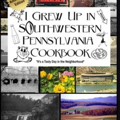 I Grew Up In Southwestern Pennysylvania Cookbook