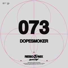 RESOMIX 073: Dopesmoker