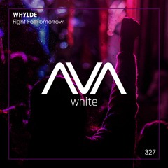 AVAW327 - Whylde - Fight For Tomorrow