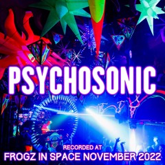 Psychosonic - Recorded at TRiBE of FRoG Frogz in Space November 2022