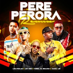 Jey One, Los Pikilao, Zunna, Yomel El Meloso, Yaisel LM - Pere Perora (Remix)