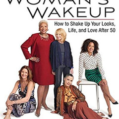 [VIEW] EBOOK 📚 The Woman's Wakeup: How to Shake Up Your Looks, Life, and Love After