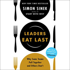 [GET] EPUB 📂 Leaders Eat Last: Why Some Teams Pull Together and Others Don't by  Sim