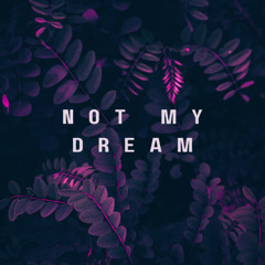 Not My Dream