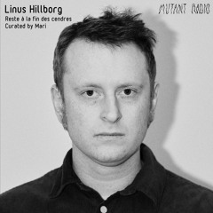 Linus Hillborg [Reste à la fin, les cendres  Curated by Mari] [31.01.2022]