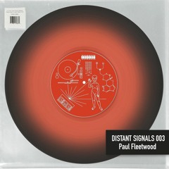 Distant Signals 003: Paul Fleetwood