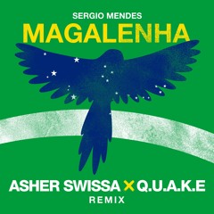 Sergio Mendes - Magalenha (Q.U.A.K.E x Asher Swissa Remix) [FREE DL]