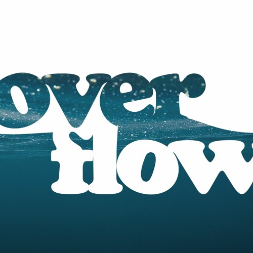 Overflow - Part 4 | Mother' Day - May 10, 2020