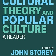 Get [KINDLE PDF EBOOK EPUB] Cultural Theory and Popular Culture: A Reader by  John Storey 💚