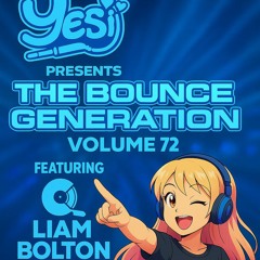 Yes ii presents The Bounce Generation volume 72 feat Dj Liam Bolton 🤩🤩