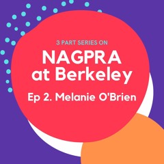 NAGPRA at Berkeley Pt. 2 Melanie O'brien