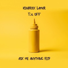 Kendrick - TV OFF (Ask Me Anything Flip)