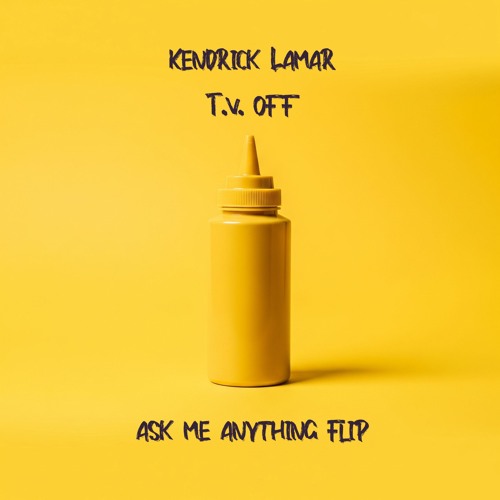 Kendrick - TV OFF (Ask Me Anything Flip)
