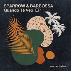 Sparrow & Barbossa , Mo'Horizons - Quando Te Veo Ft. Francis Coletta (connected 080)