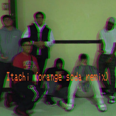Itachi (Orange Soda Remix)