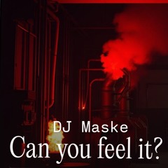 Can you feel it? DJ Maske .mp3