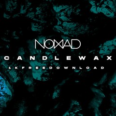 Nomad - Candlewax (1K FOLLOWERS FREE DL)