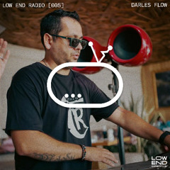 Low End Radio [005] - Darles Flow