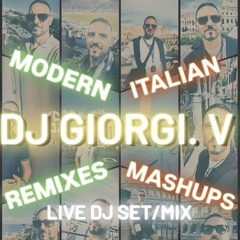 Giorgi V - Live DJ Set. Mixed Italian Modern/Classics, Remixes & Mashups