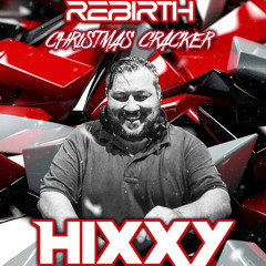 Hixxy @ Rebirth Xmas Cracker 15th dec