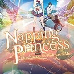 DOWNLOAD PDF 📕 Napping Princess (light novel): The Story of the Unknown Me by Kenji