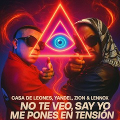 Casa De Leones, Yandel, Zion & Lennox - No Te Veo, Say Yo, Me Pones En Tension - FRASATHY RX