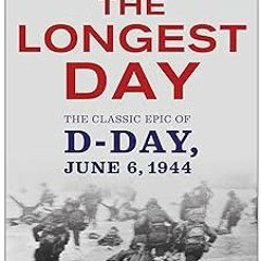 # The Longest Day: The Classic Epic of D-Day BY: Cornelius Ryan (Author) Edition# (Book(